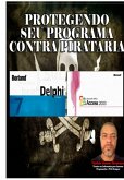 Protegendo Seu Programa Contra Pirataria (eBook, ePUB)