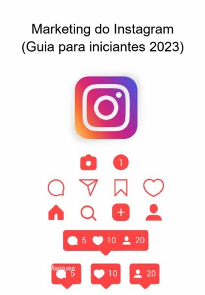 Marketing Do Instagram (guia Para Iniciantes 2023) (eBook, ePUB) Marketing Do Instagram (guia Para Iniciantes 2023) (eBook, ePUB)