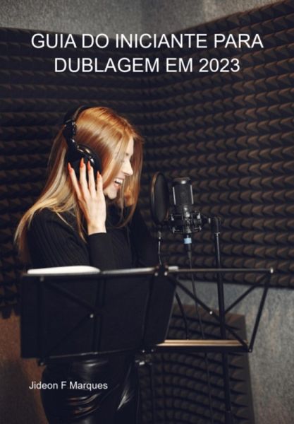 Guia Do Iniciante Para Dublagem Em 2023 (eBook, ePUB)