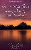 Saturated in God's Love, Beauty and Freedom (eBook, ePUB) Saturated in God's Love, Beauty and Freedom (eBook, ePUB)