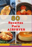 80 Receitas Para Fazer Na Ayrfryer (eBook, PDF)
