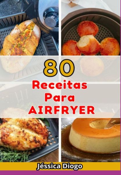 80 Receitas Para Fazer Na Ayrfryer (eBook, PDF)