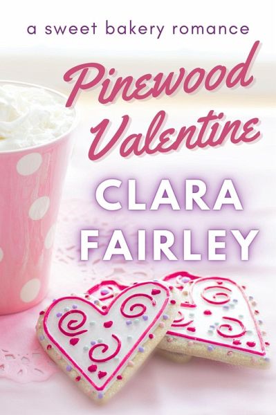 Pinewood Valentine: A Sweet Bakery Romance (Pinewood Station Sweet Holiday Romance, #6) (eBook, ePUB)