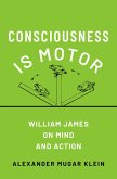 Consciousness Is Motor (eBook, ePUB)