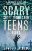 Scary Short Stories for Teens - Book 2: A Collection Of Bone Chilling Horror Stories For Teenagers And Young Adults (Creepy Story Hour, #2) (eBook, ePUB) Scary Short Stories for Teens - Book 2: A Collection Of Bone Chilling Horror Stories For Teenagers And Young Adults (Creepy Story Hour, #2) (eBook, ePUB)