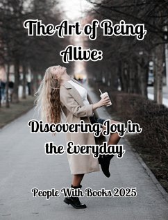 Cover The Art of Being Alive: Discovering Joy in the Everyday (eBook, ePUB)
