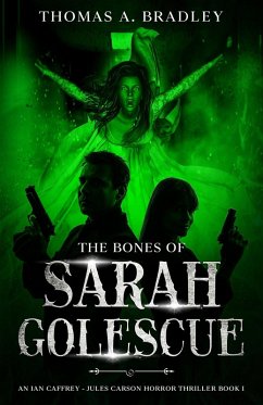 The Bones of Sarah Golescue (An Ian Caffrey - Jules Carson Novel, #1) (eBook, ePUB) - Bradley, Thomas A.
