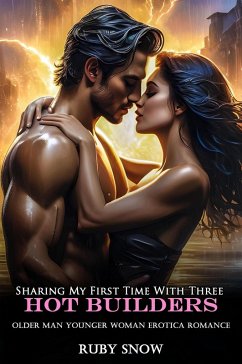 Sharing My First Time With Three Hot Mechanics: Older Man Younger Woman Erotica Romance (My Forbidden Age Gap Erotic Romance, #3) (eBook, ePUB) - Snow, Ruby