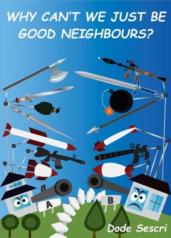 Why Can't We Just Be Good Neighbours? (Words To Elate, #11) (eBook, ePUB) - Sescri, Dode