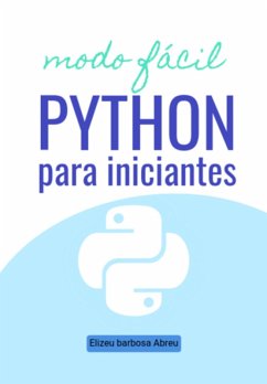 Python Para Iniciantes (eBook, ePUB) - Abreu, Elizeu Barbosa