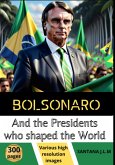 Bolsonaro And The Presidents Who Shaped The World (eBook, ePUB) Bolsonaro And The Presidents Who Shaped The World (eBook, ePUB)