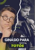 Ginásio Para Totós (eBook, PDF)