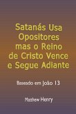 Satanás Usa Opositores Mas O Reino De Cristo Vence E Segue Adiante (eBook, ePUB)