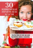 30 Sobremesas Fitness Sem Açúcar (eBook, ePUB) 30 Sobremesas Fitness Sem Açúcar (eBook, ePUB)