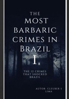 Cover The Most Barbaric Crimes In Brazil (eBook, ePUB)