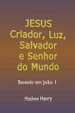 Jesus: Criador, Luz, Salvador E Senhor Do Mundo (eBook, ePUB) Jesus: Criador, Luz, Salvador E Senhor Do Mundo (eBook, ePUB)