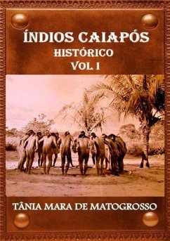 Índios Caiapós História Vol I (eBook, PDF) - de Matogrosso, Tânia Mara