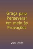 Graça Para Perseverar Em Meio Às Provações (eBook, ePUB) Graça Para Perseverar Em Meio Às Provações (eBook, ePUB)