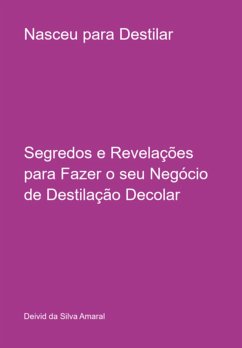 Nasceu Para Destilar (eBook, PDF) - Da Amaral, Deivid Silva