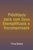 Fidelidade Para Com Deus Exemplificada E Recompensada (eBook, ePUB)