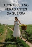Aconteceu No Verão Antes Da Guerra (eBook, ePUB)