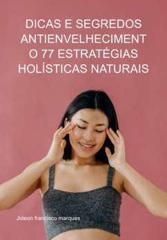Cover Dicas E Segredos Antienvelhecimento 77 Estratégias Holísticas Naturais (eBook, ePUB)