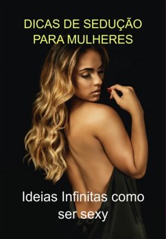 Dicas De Sedução Para Mulheres (eBook, ePUB) - Marques, Jideon Francisco