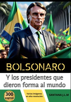 Cover Bolsonaro Y Los Presidentes Que Dieron Forma Al Mundo (eBook, ePUB)