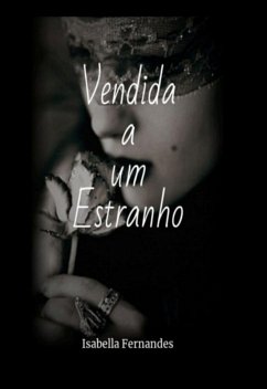 Vendida A Um Estranho (eBook, ePUB) - Fernandes, Isabella