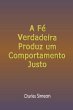 A Fé Verdadeira Produz Um... - Bild 1
