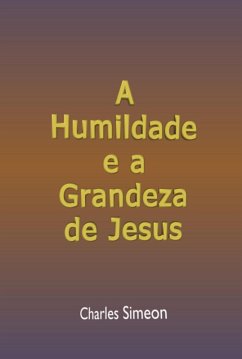 A Humildade E A Grandeza De Jesus (eBook, ePUB) - Dutra, Silvio