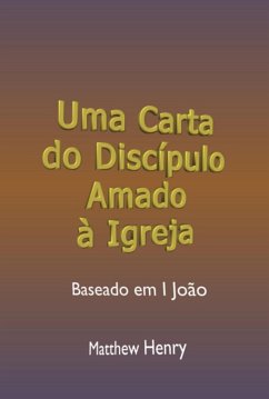 Uma Carta Do Discípulo Amado À Igreja (eBook, ePUB) - Dutra, Silvio