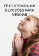Fé Destemida 100 Devoções Para... - Bild 1