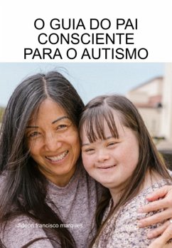 O Guia Do Pai Consciente Para O Autismo (eBook, ePUB) - Marques, Jideon Francisco