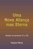 Uma Nova Aliança, Mas Eterna (eBook, ePUB) Uma Nova Aliança, Mas Eterna (eBook, ePUB)