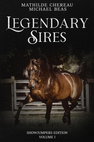 Legendary Sires: SHOWJUMPERS EDITION - Volume I (eBook, ePUB)