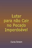 Lutar Para Não Cair No Pecado Imperdoável (eBook, ePUB)