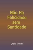 Não Há Felicidade Sem Santidade (eBook, ePUB)