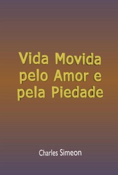 Vida Movida Pelo Amor E Pela Piedade (eBook, ePUB) - Dutra, Silvio