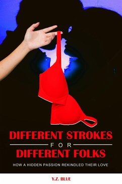 Cover Different Strokes For Different Folks: How a Hidden Passion Rekindled Their Love Life (eBook, ePUB)