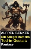 Ein Krieger namens Tod-in-Gestalt: Fantasy (eBook, ePUB)