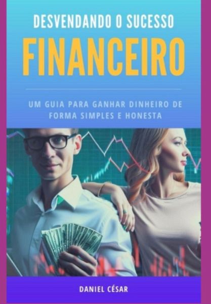 Desvendando O Sucesso Financeiro (eBook, ePUB) Desvendando O Sucesso Financeiro (eBook, ePUB)