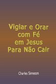 Vigiar E Orar Com Fé Em Jesus Para Não Cair (eBook, ePUB)