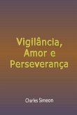 Vigilância, Amor E Perseverança (eBook, ePUB)