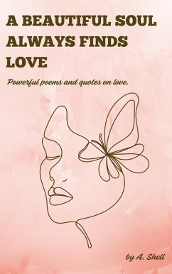 Cover A beautiful soul always finds love: Poetry collection on love. (eBook, ePUB)