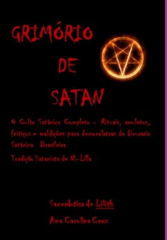 Cover Grimório De Satan O Culto Satânico Completo - Rituais, Amuletos, Feitiços E Maldições Para Demonólatras Da Bruxaria Satânica Brasileira (eBook, PDF)