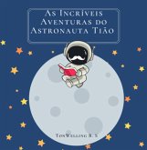 As Incríveis Aventuras Do Astronauta Tião (eBook, PDF)