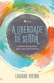 A liberdade de sentir (eBook, ePUB)