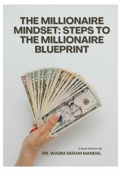 The Millionaire Mindset: Steps to the Millionaire Blueprint (eBook, ePUB) - Mandal, Wasim Akram