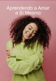 Aprendendo A Amar A Si Mesmo (eBook, ePUB)